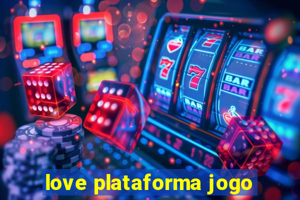 love plataforma jogo