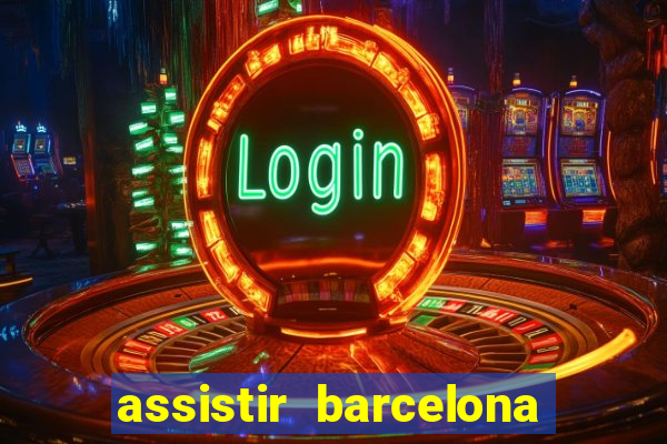 assistir barcelona x granada em hd