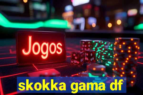 skokka gama df