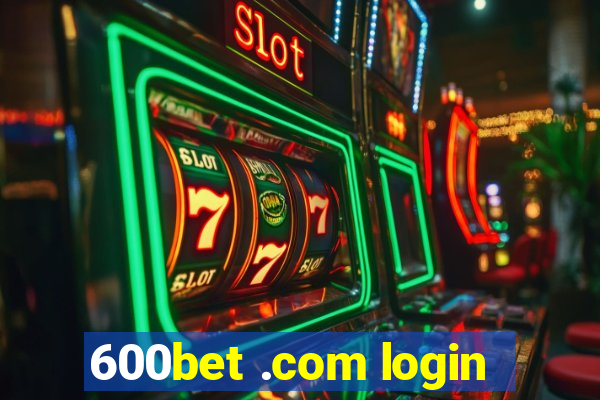 600bet .com login