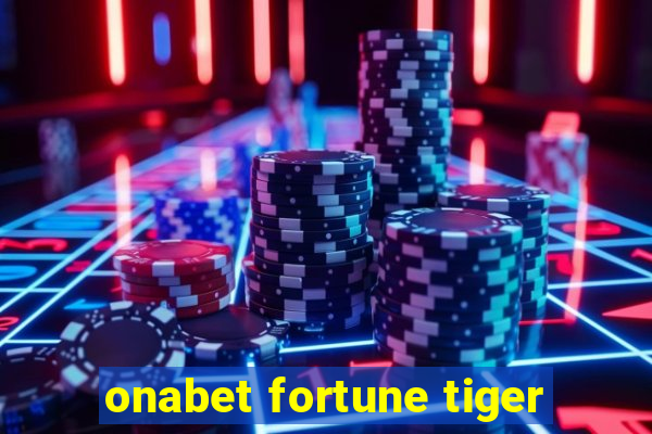 onabet fortune tiger