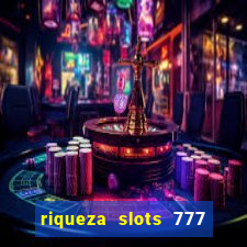 riqueza slots 777 paga mesmo