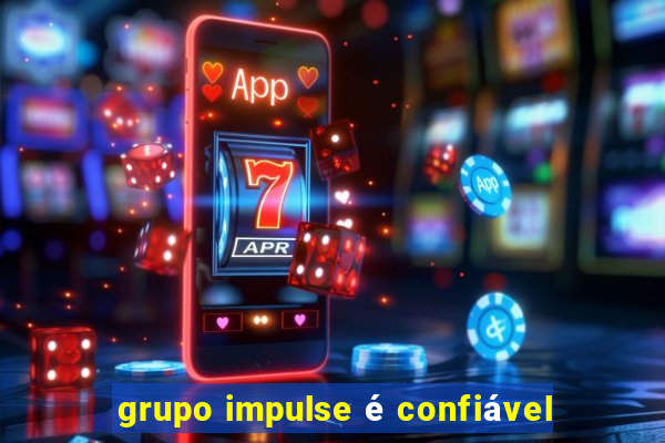 grupo impulse é confiável