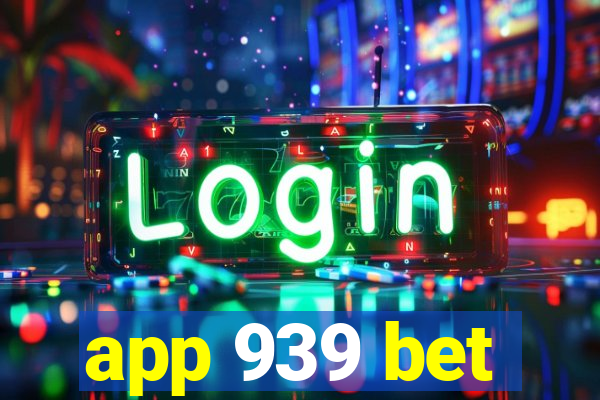 app 939 bet