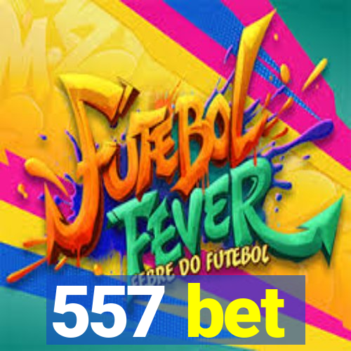 557 bet