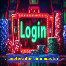 acelerador coin master