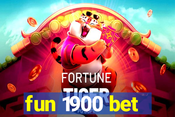 fun 1900 bet