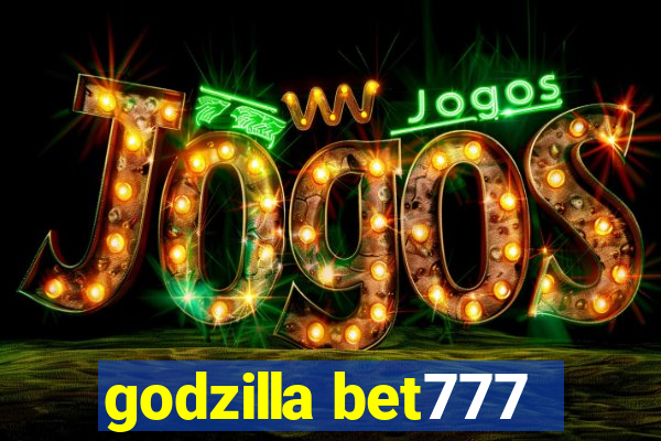 godzilla bet777