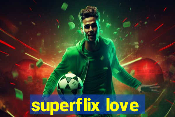 superflix love