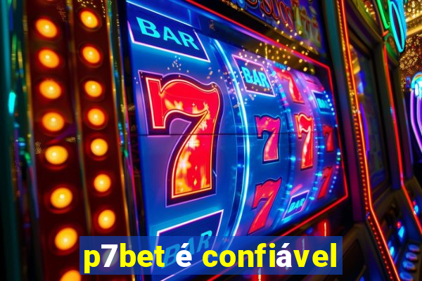 p7bet é confiável