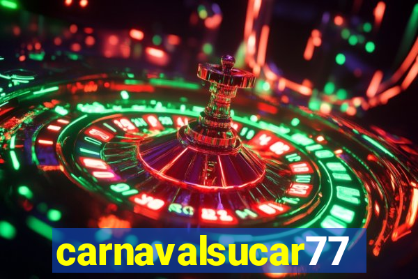 carnavalsucar777