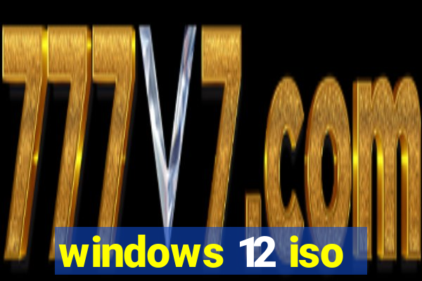 windows 12 iso