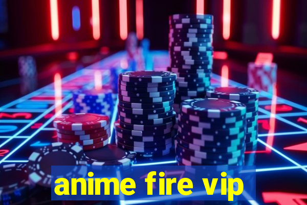 anime fire vip