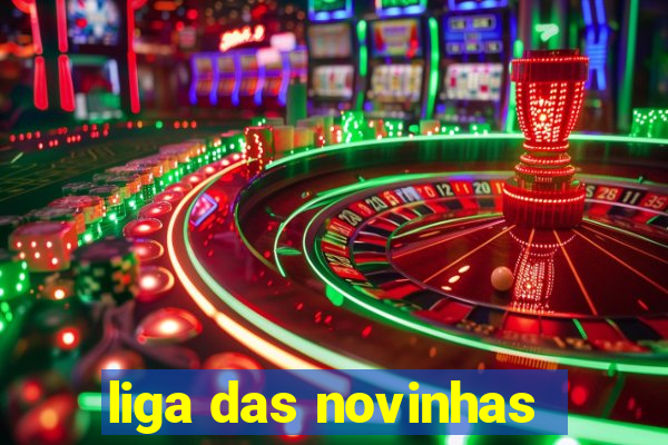 liga das novinhas