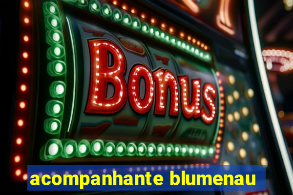 acompanhante blumenau