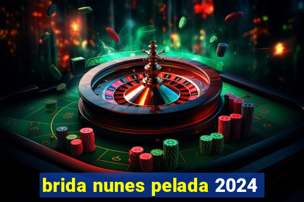 brida nunes pelada 2024