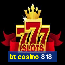 bt casino 818