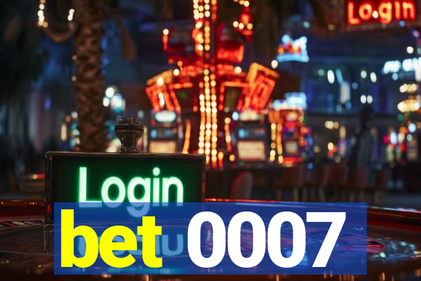 bet 0007