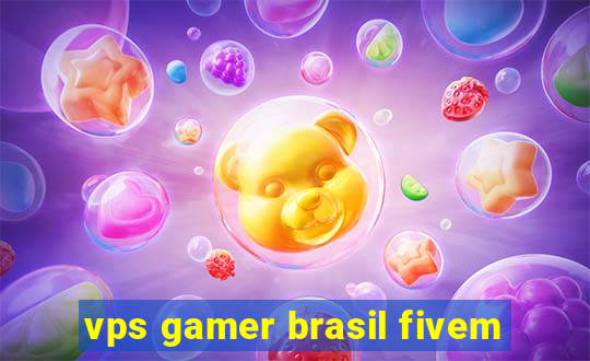 vps gamer brasil fivem