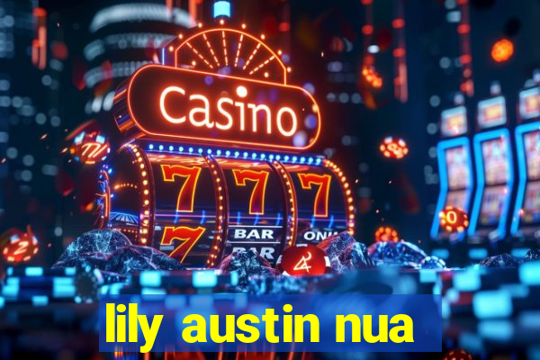 lily austin nua