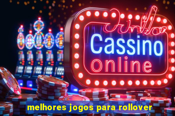 melhores jogos para rollover