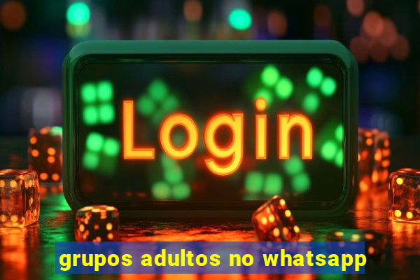 grupos adultos no whatsapp