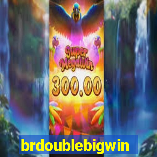 brdoublebigwin