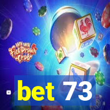 bet 73