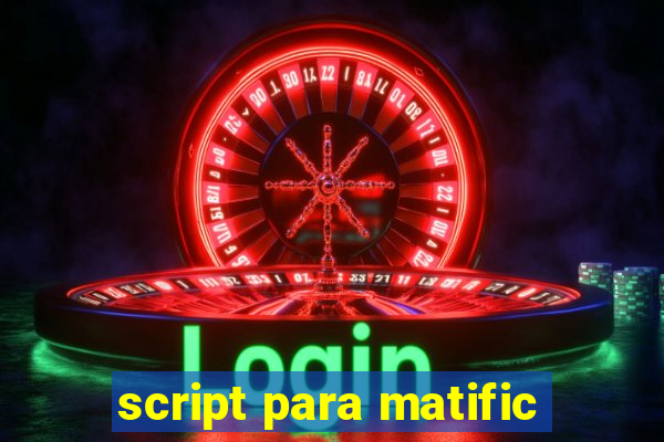 script para matific