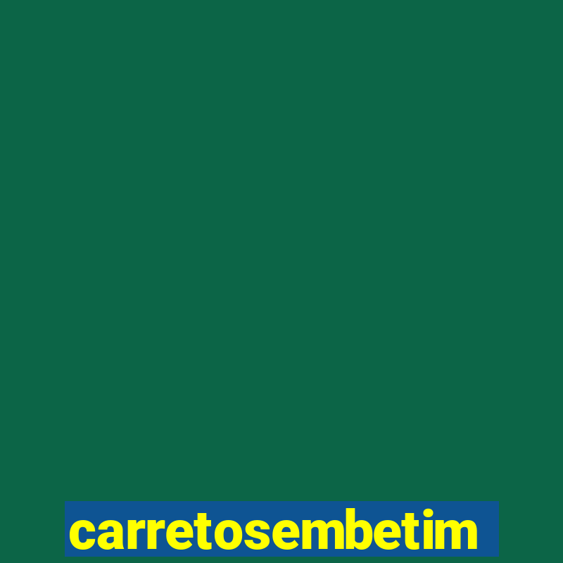 carretosembetim