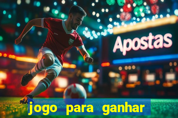 jogo para ganhar dinheiro gratis