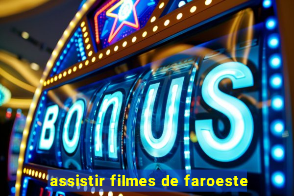 assistir filmes de faroeste