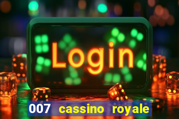 007 cassino royale completo dublado