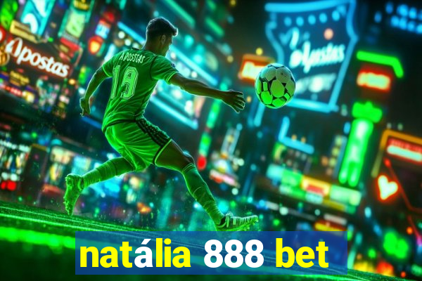 natália 888 bet