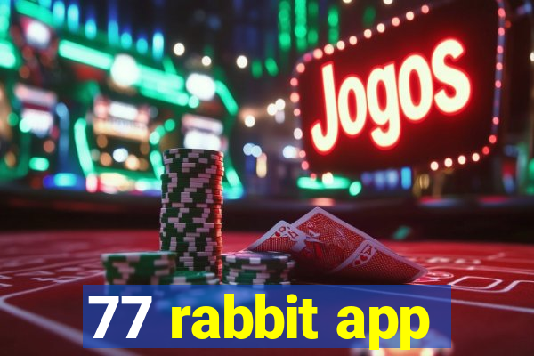 77 rabbit app