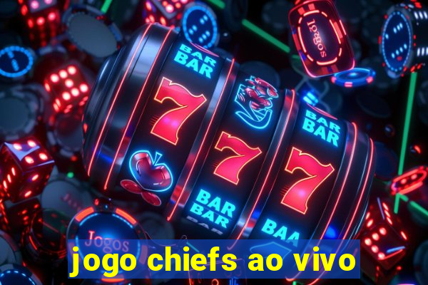 jogo chiefs ao vivo