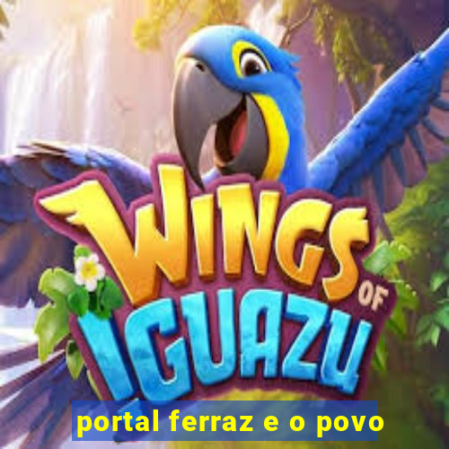 portal ferraz e o povo