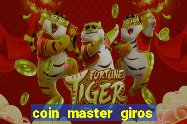 coin master giros gratis toda hora