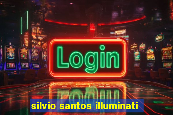 silvio santos illuminati