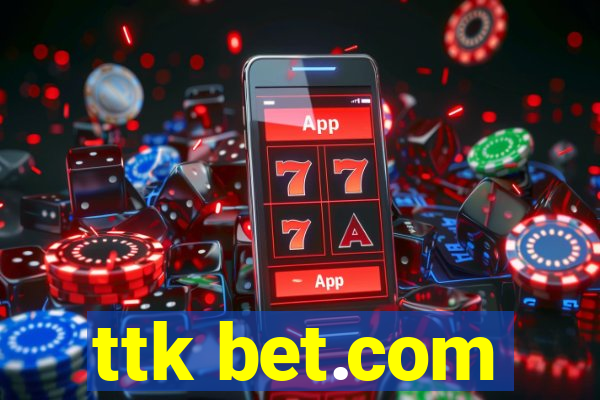 ttk bet.com