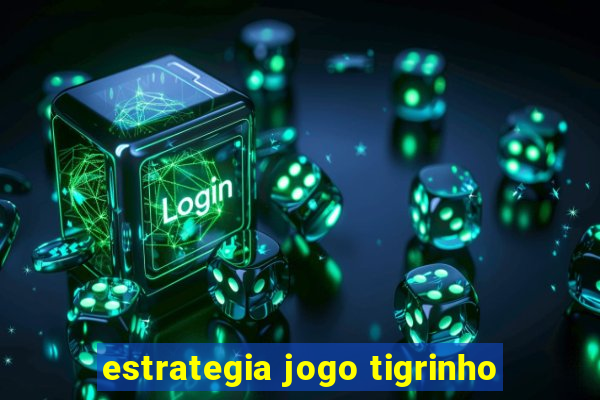 estrategia jogo tigrinho