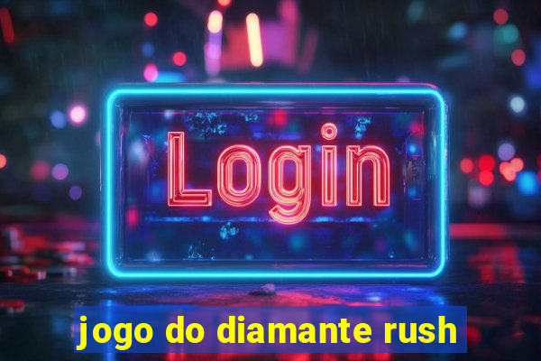 jogo do diamante rush