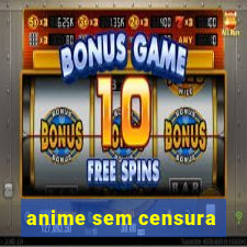 anime sem censura