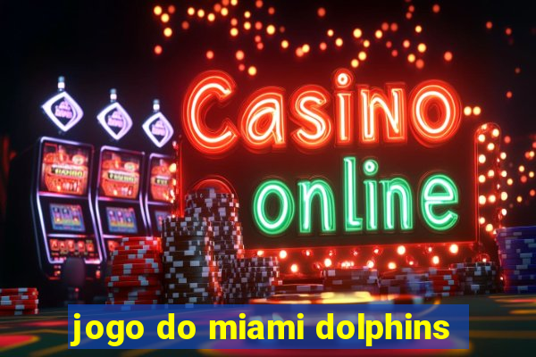 jogo do miami dolphins