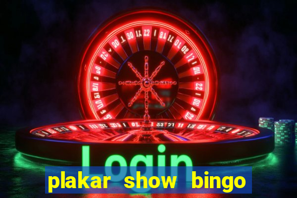 plakar show bingo ao vivo