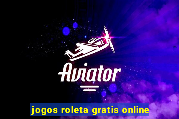 jogos roleta gratis online