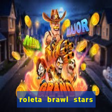 roleta brawl stars 2024 84 brawlers