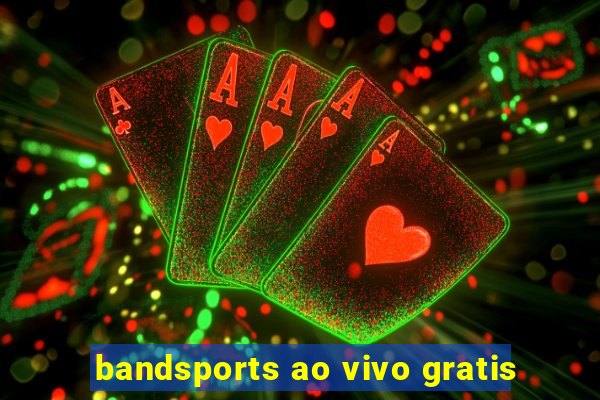 bandsports ao vivo gratis