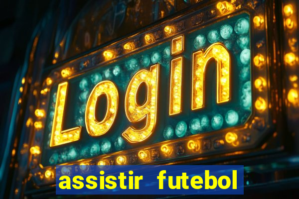 assistir futebol gratis sem travar