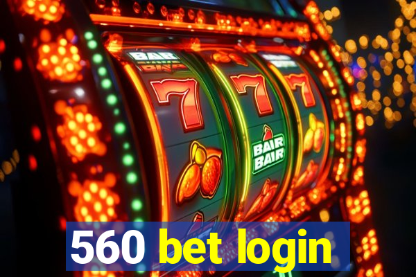 560 bet login